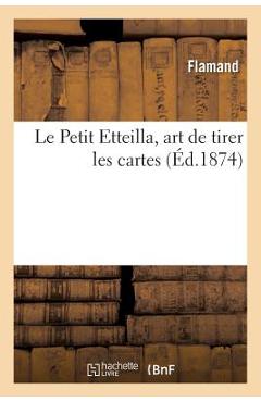 Coperta cărții 'Le Petit Etteilla, Art de Tirer Les Cartes -'