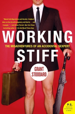 Working Stiff: The Misadventures of an Accidental Sexpert - Grant Stoddard