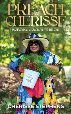 Preach Cherisse, Inspirational Messages To Feed The Soul - Cherisse Stephens