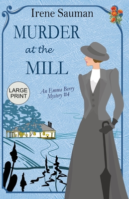 Murder at the Mill: An historical cozy mystery - Irene Sauman