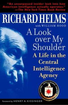 Coperta cărții 'A Look Over My Shoulder: A Life in the Central Intelligence Agency - Richard Helms'