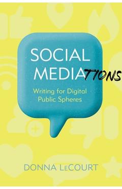 Coperta cărții 'Social Mediations: Writing for Digital Public Spheres - Donna Lecourt'
