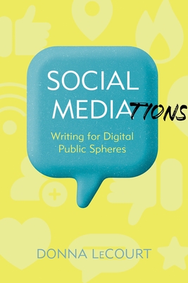 Coperta cărții 'Social Mediations: Writing for Digital Public Spheres - Donna Lecourt'