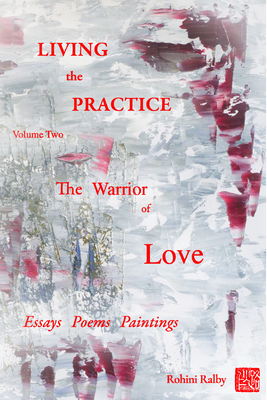 Living the Practice Vol. 2: Warrior of Love - Rohini Ralby