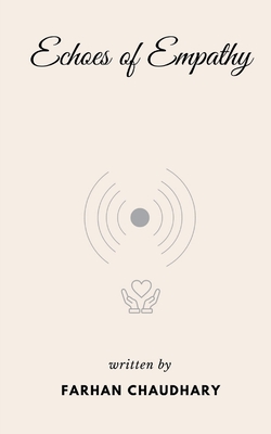 Echoes of Empathy - Farhan Chaudhary