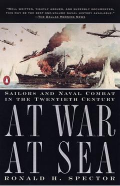 Coperta cărții 'At War at Sea: Sailors and Naval Combat in the Twentieth Century - Ronald H. Spector'