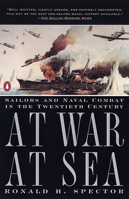 Coperta cărții 'At War at Sea: Sailors and Naval Combat in the Twentieth Century - Ronald H. Spector'