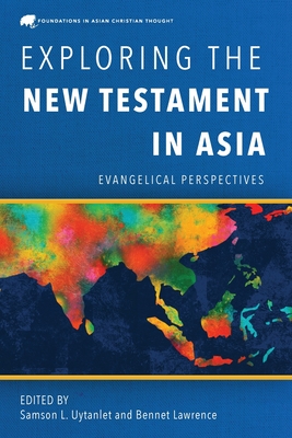 Coperta cărții 'Exploring the New Testament in Asia: Evangelical Perspectives - Samson L. Uytanlet'