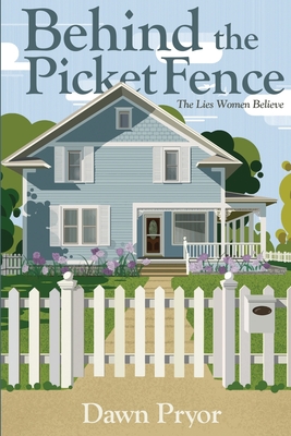 Coperta cărții 'Behind the Picket Fence - Dawn Pryor'