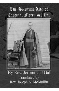 Coperta cărții 'The Spiritual Life of Cardinal Merry del Val - Jerome Del Gal'