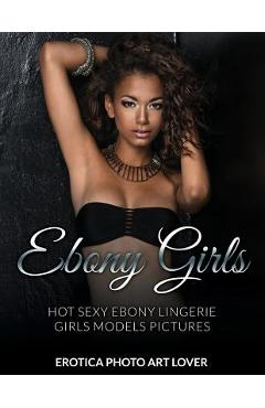 Poza produsului Ebony Girls: Hot Sexy Ebony Lingerie Girls Models Pictures - Erotica Photo Art Lover