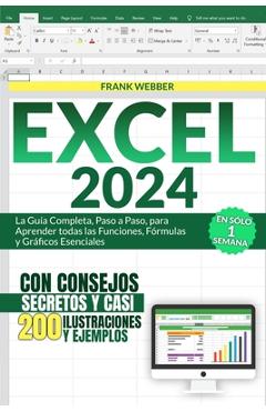 Coperta cărții 'Excel 2024: La Guía Completa, Paso a Paso, para Aprender todas las Funciones, Fórmulas y Gráficos Esenciales en Sólo 1'