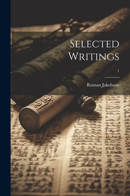 Coperta cărții 'Selected Writings; 1 - Roman 1896- Jakobson'