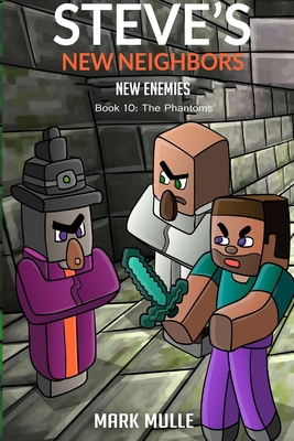 Steve's New Neighbors: New Enemies (Book 10): Phantoms - Mark Mulle