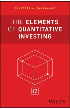 The Elements of Quantitative Investing - Giuseppe A. Paleologo