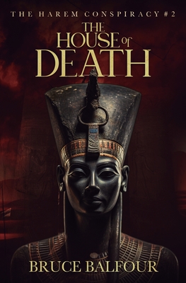 The House of Death: Book 2 of The Harem Conspiracy - Bruce Balfour
