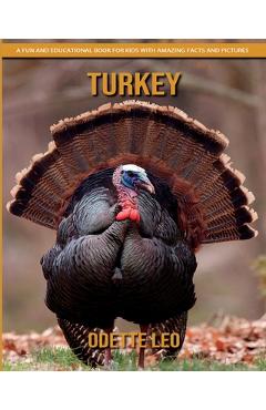 Poza produsului Turkey: A Fun and Educational Book for Kids with Amazing Facts and Pictures - Odette Leo