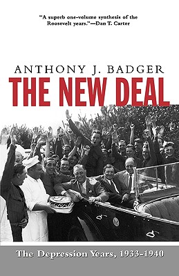 The New Deal: The Depression Years, 1933-40 - Anthony J. Badger