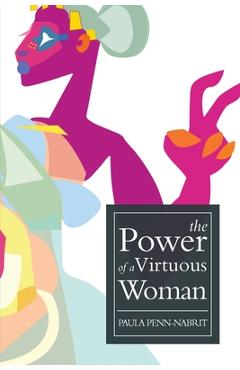 Coperta cărții 'The Power of a Virtuous Woman - Paula Penn-nabrit'