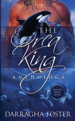 Coperta cărții 'The Orca King Anthology - Darragha Foster'