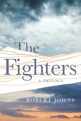 The Fighters: A Trilogy - Robert Johns