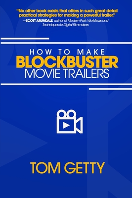 How To Make Blockbuster Movie Trailers - Tom Getty
