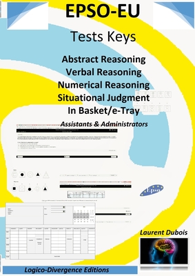EPSO-EU Tests Keys: Abstract Reasoning Verbal Reasoning Numerical Reasoning Situational Judgment In Basket/e-Tray, Assistant & Administrat - Laurent Dubois