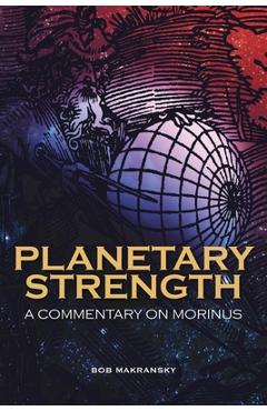 Planetary Strength: A Commentary on Morinus - Bob Makransky
