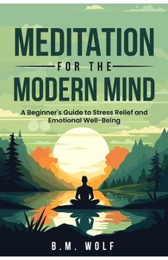 Coperta cărții 'Meditation for the Modern Mind: A Beginner's Guide to Stress Relief and Emotional Well-Being: A: A Beginner's Guide to'