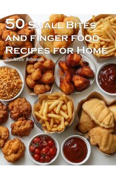 Coperta cărții '50 Small Bites and Finger Foods Recipes for Home - Kelly Johnson'