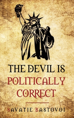 The Devil is Politically Correct - Savatie Bastovoi