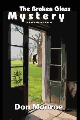 The Broken Glass Mystery: A Duke Moran Novel - Don Monroe