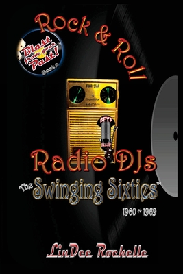 Rock & Roll Radio DJs: The Swinging Sixties 1960-1969: Blast from Your Past! (Black & White - Book 2) - Lindee Rochelle