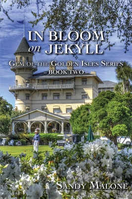 Coperta cărții 'In Bloom on Jekyll: Gem of the Golden Isles Series Book Two - Sandy Malone'