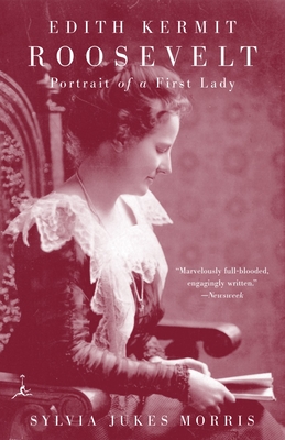 Edith Kermit Roosevelt: Portrait of a First Lady - Sylvia Morris