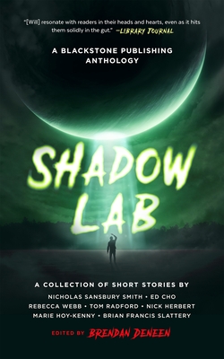 Shadow Lab: A Blackstone Publishing Anthology - Brendan Deneen