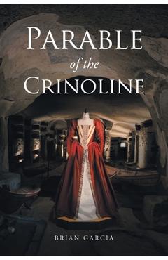 Coperta cărții 'Parable of the Crinoline - Brian Garcia'