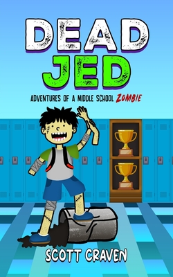 Dead Jed: Adventures of a Middle School Zombie - Scott Craven
