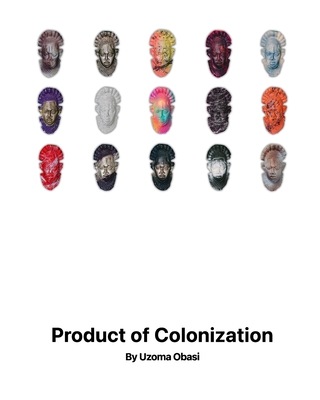 Coperta cărții 'Product of Colonization - Uzoma Obasi'