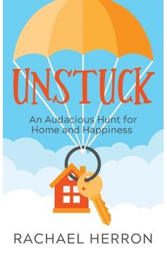 Poza produsului Unstuck: An Audacious Hunt for Home and Happiness - Rachael Herron