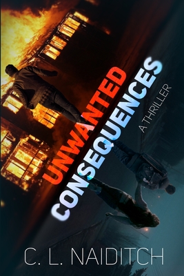 Coperta cărții 'Unwanted Consequences: A Thriller - C. L. Naiditch'
