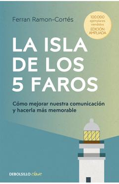 Coperta cărții 'La Isla de Los 5 Faros: Cómo Mejorar Nuestra Comunicación Y Hacerla Más Memorable / The Island of the 5 Lighthouses -'