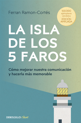 Coperta cărții 'La Isla de Los 5 Faros: Cómo Mejorar Nuestra Comunicación Y Hacerla Más Memorable / The Island of the 5 Lighthouses -'