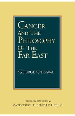 Coperta cărții 'Cancer and the Philosophy of the Far East - George Ohsawa'