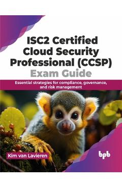 Coperta cărții 'Isc2 Certified Cloud Security Professional (Ccsp) Exam Guide: Essential Strategies for Compliance, Governance, and Risk'
