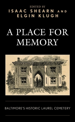 Coperta cărții 'A Place for Memory: Baltimore's Historic Laurel Cemetery - Isaac Shearn'