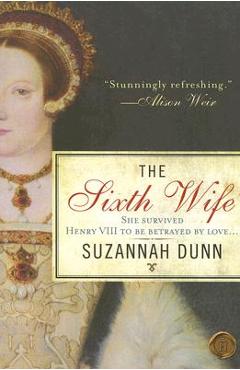 Coperta cărții 'The Sixth Wife - Suzannah Dunn'