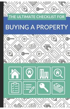 Coperta cărții 'The Ultimate Checklist for Buying a Property: First Time Home Buyers Guide for Home Purchase, Property Inspection'