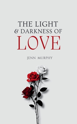 The Light & Darkness of Love - Jenn Murphy