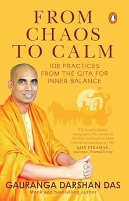 From Chaos to Calm: 108 Practices from the Gita for Inner Balance - Gauranga Darshan Das